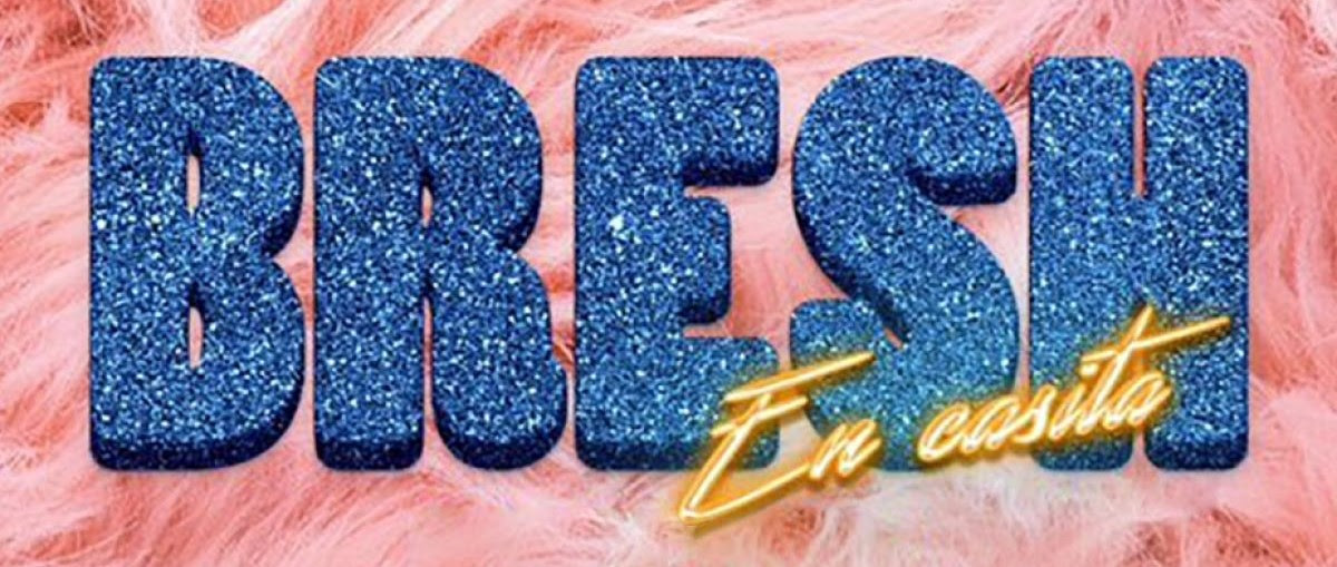 BRESH – LA FIESTA QUE REVOLUCIONÓ LA CUARENTENA