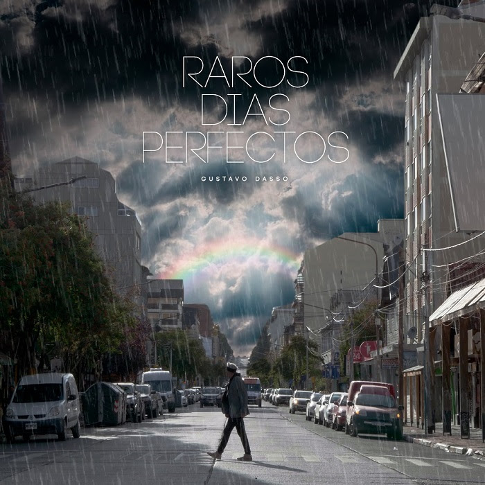 Gustavo Dasso presenta RAROS DÍAS PERFECTOS en todas las plataformas